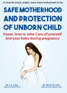 Safe Motherhood and Protection of Unborn Child | What a Mother Should Know?  | Dr. JC Lall & Dr. Mrs SB Lall | E-book |
