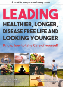 Leading Healthier, Longer, Disease Free Life and Looking Younger | Know How to Take Care of Yourself | Dr. JC Lall & Dr. Mrs SB Lall | E-book |