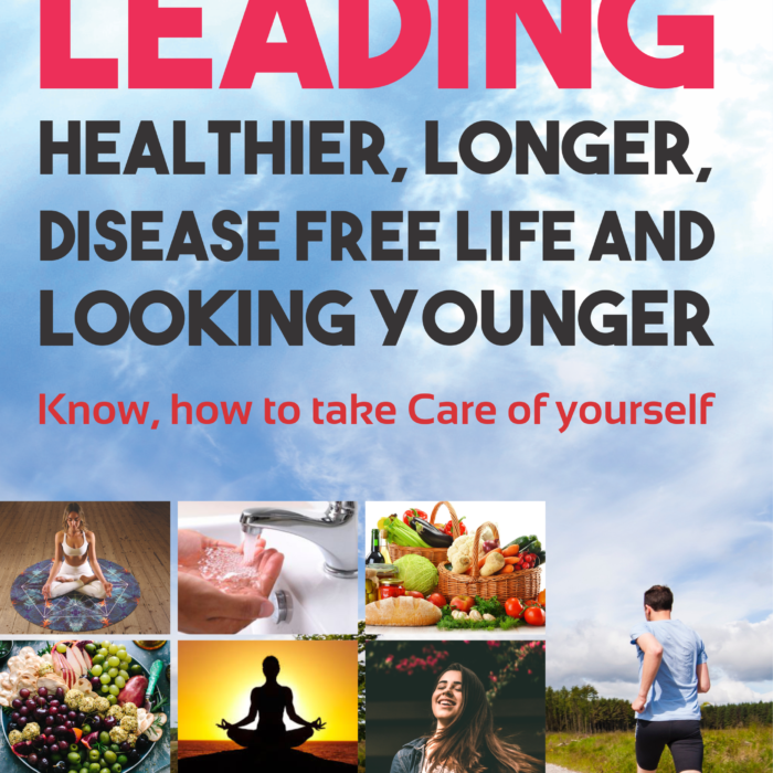 Leading Healthier, Longer, Disease Free Life and Looking Younger Leading Healthier, Longer, Disease Free Life and Looking Younger
