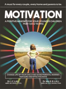 Motivation: A Positive Mindset for Younger Children (0–12 Years) | Part-I | Dr. JC Lall & Dr. Mrs SB Lall | E-book |